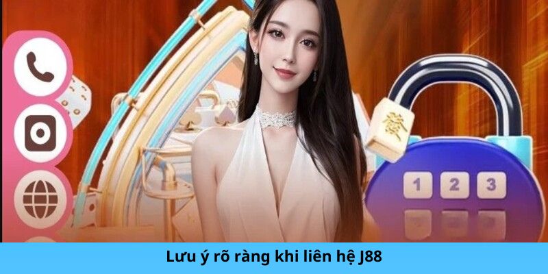 Lưu ý rõ ràng khi liên hệ J88