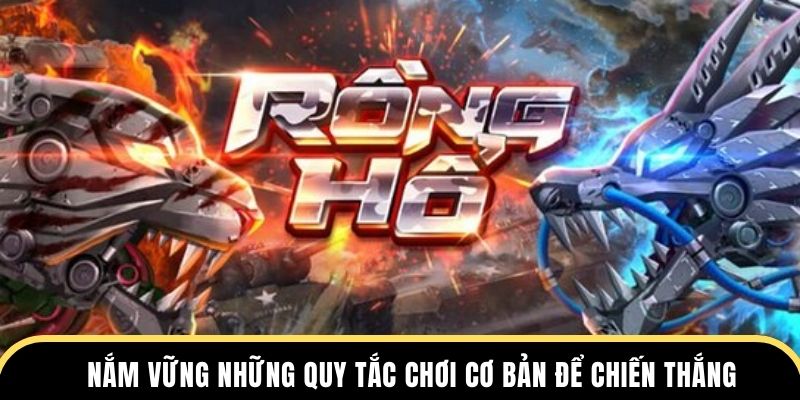 Nắm vững những quy tắc chơi cơ bản để chiến thắng